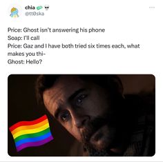 a man holding a rainbow flag in front of his face with the caption price ghost isn't answering his phone