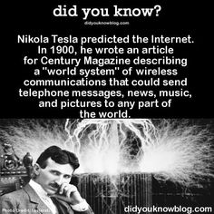 a black and white photo with text that reads did you know? nikola tesla died the internet for 1900, he wrote an article