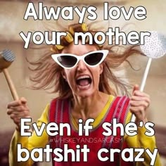 a woman holding two spatulas in her hands with the caption, always love your mother even if she's bathi crazy