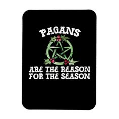 a black square coaster with the words pagans are the reason for the season