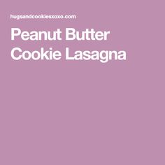 the peanut butter cookie lasagna recipe is shown in white letters on a purple background