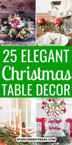 25 elegant christmas table decor ideas for the holiday season with text overlay that reads 25 elegant christmas table decor