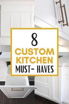 kitchen cabinets with the title 8 custom kitchen must - haves on top of them