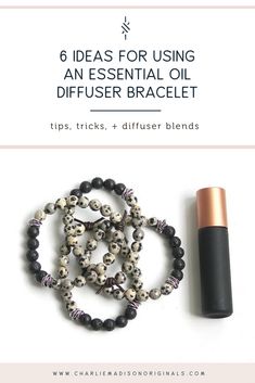 an essential oil diffuser bracelet with the words 6 ideas for using an essential oil diffuser