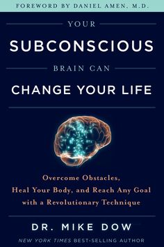 the book cover for your sub conscious brain can change your life