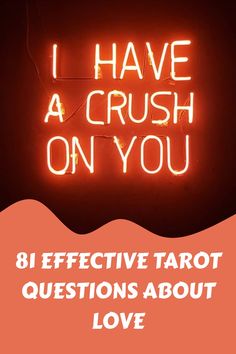 a neon sign that says i have a crush on you 8 effective tarot questions about love