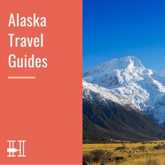 the alaska travel guide with mountains in the background