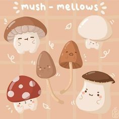 three mushrooms with faces on them and the words mush - mellows above them