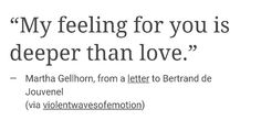 a quote from martha gellhoorn about love and being in someone's life