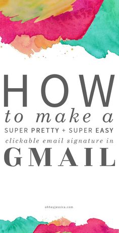 the words how to make a super pretty and super easy email signature in pink, green,