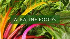 the words alkaline foods are surrounded by colorful leafy greens and rainbow - colored stems