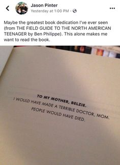 an open book with writing on it and someone's hand next to it that reads, maybe the greatest book dedication i've ever seen from the field guide to the north american teenager