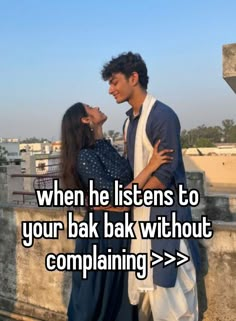 two people standing next to each other with the caption when he listens to your bak bak without complaining