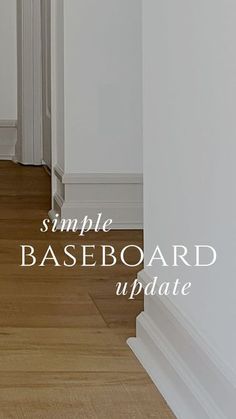 an empty room with white walls and hard wood flooring that says simple baseboard update