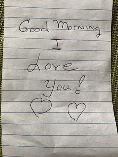 a piece of paper with writing on it that says good morning i love you