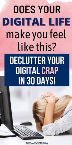 a woman sitting in front of a computer with the text does your digital life make you feel like this? declutter your digital crap in 30 days