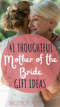 two women hugging each other with the words, 4 thoughtful mother of the bride gift ideas