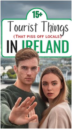 a man and woman standing next to each other with the words tourist things that piss of locals in ireland