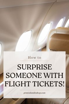 an airplane seat with the words how to surprise someone with flight tickets