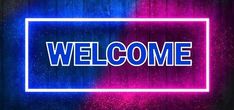 a neon sign that says welcome in front of a blue and pink background with the word welcome