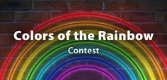 a rainbow with the words colors of the rainbow contest