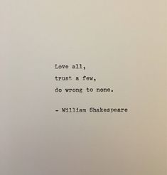 the words love all, trust a few, do wrong to none - william shakespeare