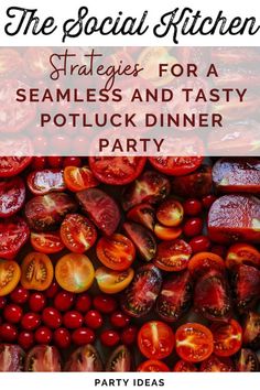 tomatoes and other vegetables with text overlay that reads the social kitchen strategy for a seamless and tasty potluck dinner party