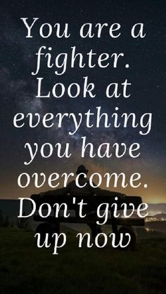 a person sitting on top of a bench under a night sky with the words you are a fighter look at everything you have overcome