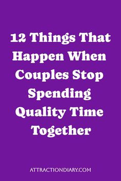 12 Things That Happen When Couples Stop Spending Quality Time Together Being Intimate, Stop Spending, Relationship Dynamics, Couples Therapy, Marriage Relationship, The Spark, Strong Relationship, New Hobbies