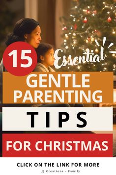 a woman and child sitting in front of a christmas tree with the words, 15 essential gentle parenting tips for christmas