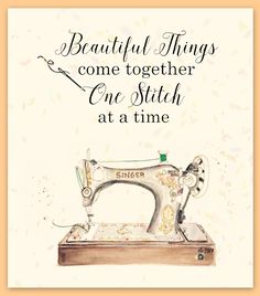 a sewing machine with the words, beautiful things come together one stitch at a time