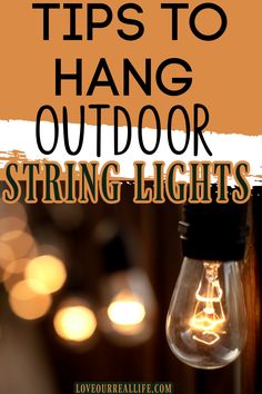 a light bulb with the words tips to hang outdoor string lights