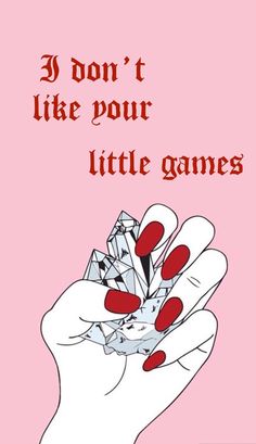 a woman's hand holding a diamond with the words 3 don't like your little games