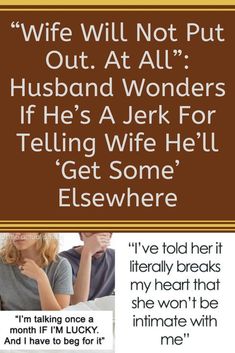 “Wife Will Not Put Out. At All”: Husband Wonders If He’s A Jerk For Telling Wife He’ll ‘Get Some’ Elsewhere #“Wife #Will #Not #Put #Out. #All”: #Husband #Wonders #Jerk #For #Telling #Wife #He’ll ‘#Get #Some’ #Elsewhere Lack Of Intimacy, How To Help Nausea, Just Deal With It, Relationship Skills, Deal With It, Happy Marriage, Every Man, Bring It, Tell Her