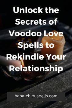 Unlock the Secrets of Voodoo Love Spells to Rekindle Your Relationship Voodoo Love Spells, Voodoo Spells, Love Spells, Bring Back, Love Life