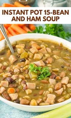 instant pot 15 - bean and ham soup in a bowl with carrots, celery and parsley