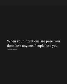 "Discover how having pure intentions transforms your relationships. When you radiate authenticity and love, you don’t lose anyone—people lose you. Embrace your worth! 🌟❤️ #Authenticity #Relationships #SelfWorth #Love #PositiveVibes" When Your Intentions Are Pure, Pure Intentions, My Intentions, Power Quotes, Are You Okay, Love Yourself Quotes, Quotes For Him, Losing You