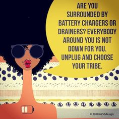 a woman with sunglasses and a speech bubble saying are you surrounded by battery chargers or drainers? everybody around you is not down for you unplug