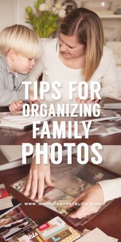 a woman and child looking at photos on a table with the words tips for organizing family photos