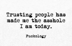 the words trusting people has made me the absolute i am today