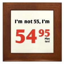 a sign that says i'm not 55, i'm 54 95 plus tax