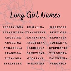 a pink background with flowers and the words'long girl names'written in black