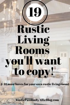 a living room with the words rustic living rooms you'll want to copy