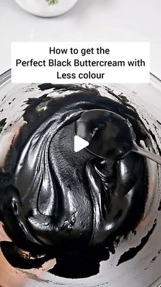 a cake with chocolate icing on it and the words how to get the perfect black buttercream with less color