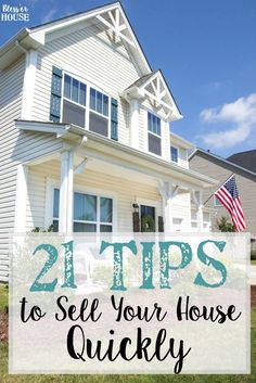 a white house with the words 21 tips to sell your house quickly