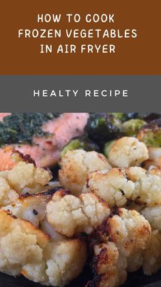 broccoli and cauliflower on a plate with the title how to cook frozen vegetables in air fryer