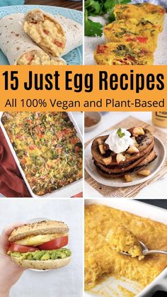 a collage of photos with different food items and text that reads 15 just egg recipes