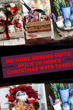 a collage of photos with the words no more boring gifts spice up mom's christmas with these