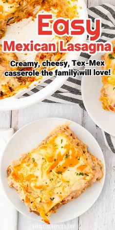 mexican lasagna casserole on a white plate with text overlay that reads easy mexican lasagna creamy, cheesy, tex - mex and casserole the family will love