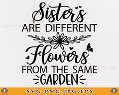 sisters are different flowers from the same garden svg dxf eps png